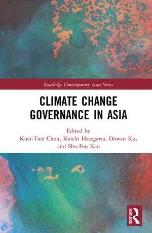 Climate Change Governance in Asia de Kuei-Tien Chou