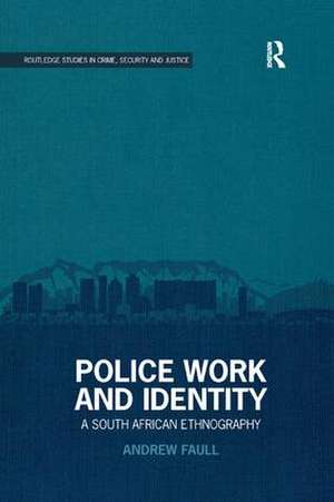 Police Work and Identity: A South African Ethnography de Andrew Faull