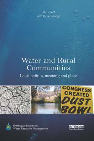 Water and Rural Communities: Local Politics, Meaning and Place de Lia Bryant