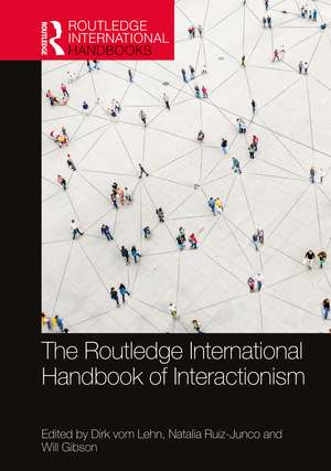 The Routledge International Handbook of Interactionism de Dirk vom Lehn