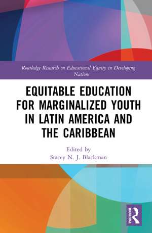 Equitable Education for Marginalized Youth in Latin America and the Caribbean de Stacey N. J. Blackman