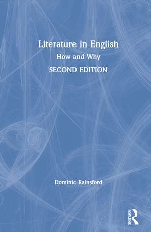 Literature in English: How and Why de Dominic Rainsford