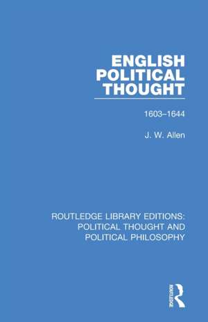 English Political Thought: 1603-1644 de J. W. Allen