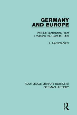 Germany and Europe: Political Tendencies From Frederick the Great to Hitler de F. Darmstaedter