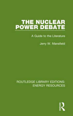 The Nuclear Power Debate: A Guide to the Literature de Jerry W. Mansfield