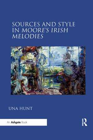 Sources and Style in Moore’s Irish Melodies de Una Hunt