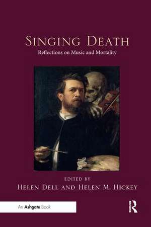 Singing Death: Reflections on Music and Mortality de Helen Dell