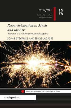 Research-Creation in Music and the Arts: Towards a Collaborative Interdiscipline de Sophie Stévance