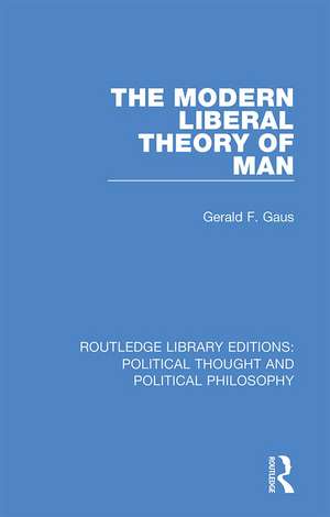 The Modern Liberal Theory of Man de Gerald F. Gaus