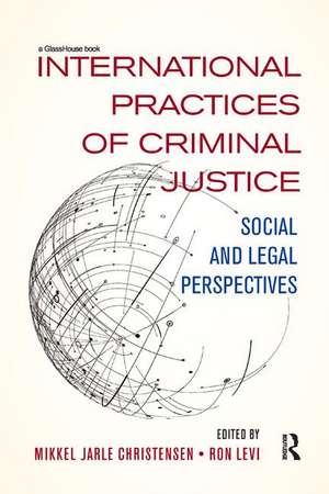 International Practices of Criminal Justice: Social and legal perspectives de Mikkel Christensen