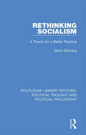 Rethinking Socialism: A Theory for a Better Practice de Gavin Kitching