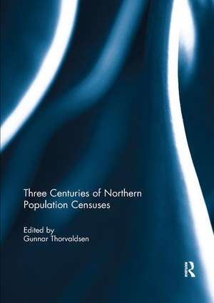 Three Centuries of Northern Population Censuses de Gunnar Thorvaldsen