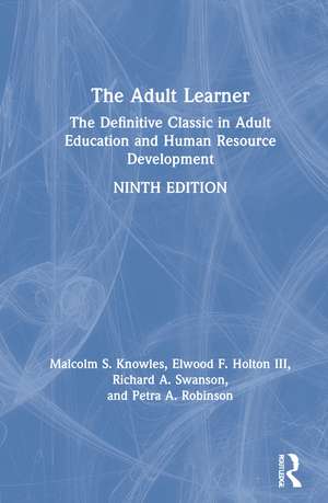 The Adult Learner: The Definitive Classic in Adult Education and Human Resource Development de Malcolm Knowles