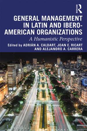 General Management in Latin and Ibero-American Organizations: A Humanistic Perspective de Adrián A. Caldart