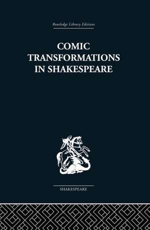 COMIC TRANSFORMATIONS IN SHAKESPEARE de RUTH NEVO