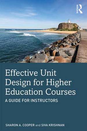 Effective Unit Design for Higher Education Courses: A Guide for Instructors de Sharon A. Cooper