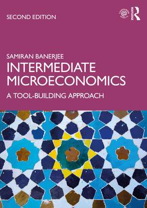 Intermediate Microeconomics: A Tool-Building Approach de Samiran Banerjee