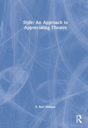 Style: An Approach to Appreciating Theatre de E. Bert Wallace