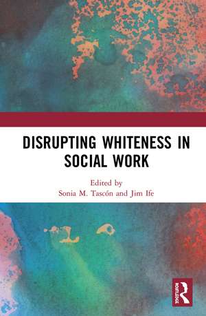 Disrupting Whiteness in Social Work de Sonia M. Tascón