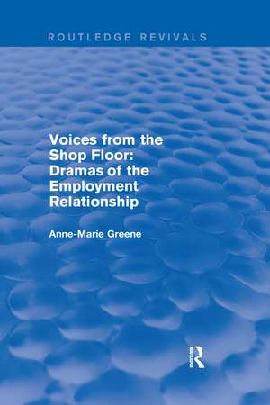 Voices from the Shop Floor: Dramas of the Employment Relationship de Anne Marie Greene