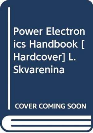 POWER ELECTRONICS HANDBOOK de TIMOTHY SKVARENINA