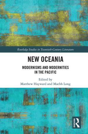 New Oceania: Modernisms and Modernities in the Pacific de Matthew Hayward