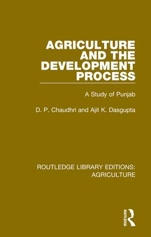 Agriculture and the Development Process: A Study of Punjab de D. P. Chaudhri