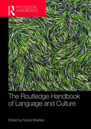 The Routledge Handbook of Language and Culture de Farzad Sharifian