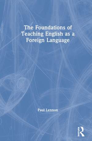 The Foundations of Teaching English as a Foreign Language de Paul Lennon