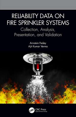 Reliability Data on Fire Sprinkler Systems: Collection, Analysis, Presentation, and Validation de Arnstein Fedøy