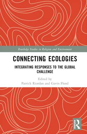 Connecting Ecologies: Integrating Responses to the Global Challenge de Patrick Riordan