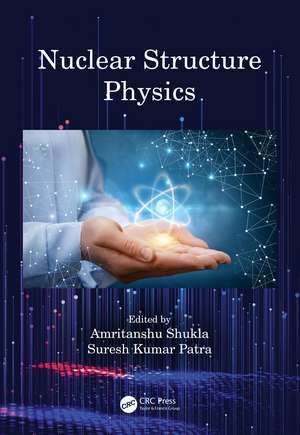 Nuclear Structure Physics de Amritanshu Shukla