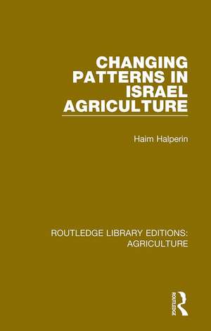 Changing Patterns in Israel Agriculture de Haim Halperin