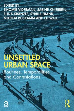 Unsettled Urban Space: Routines, Temporalities and Contestations de Tihomir Viderman