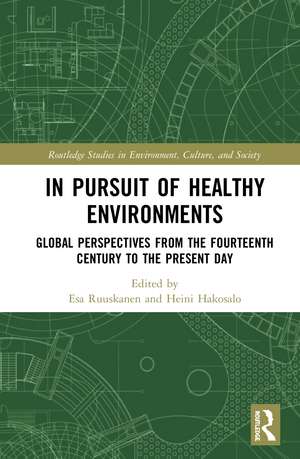 In Pursuit of Healthy Environments: Historical Cases on the Environment-Health Nexus de Esa Ruuskanen