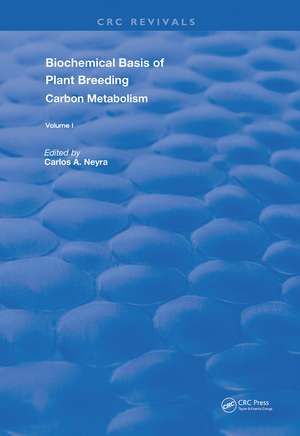 Biochemical Basis of Plant Breeding: Volume 1 Carbon Metabolism de Carlos A. Neyra