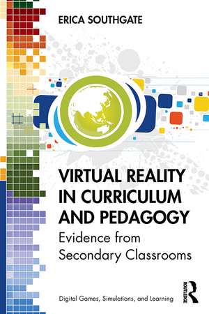 Virtual Reality in Curriculum and Pedagogy: Evidence from Secondary Classrooms de Erica Southgate