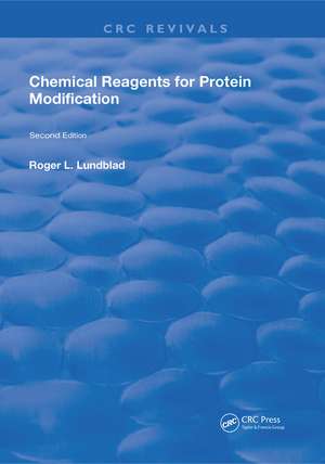 Chemical Reagents for Protein Modification: 2nd Edition de Roger L. Lundblad