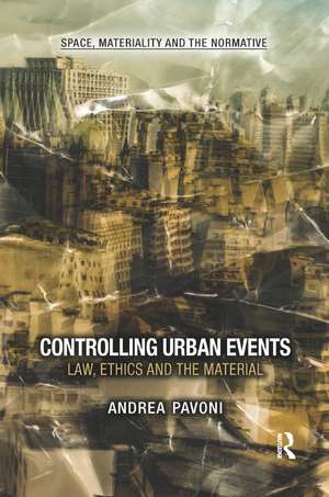 Controlling Urban Events: Law, Ethics and the Material de Andrea Pavoni