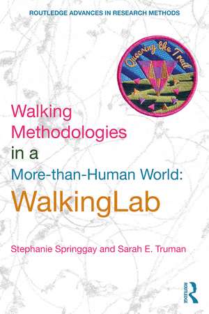 Walking Methodologies in a More-than-human World: WalkingLab de Stephanie Springgay