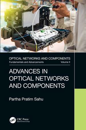 Advances in Optical Networks and Components de Partha Pratim Sahu