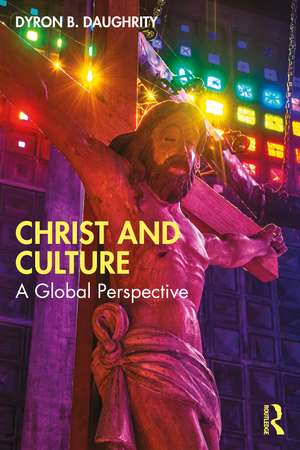 Christ and Culture: A Global Perspective de Dyron B. Daughrity