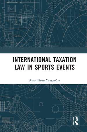 International Taxation Law in Sports Events de Alara Efsun Yazıcıoğlu