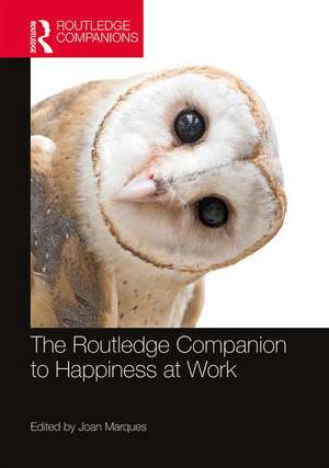 The Routledge Companion to Happiness at Work de Joan Marques