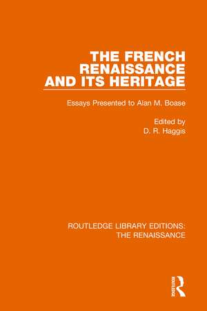 The French Renaissance and Its Heritage: Essays Presented to Alan Boase de D. R. Haggis