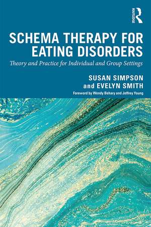 Schema Therapy for Eating Disorders: Theory and Practice for Individual and Group Settings de Susan Simpson