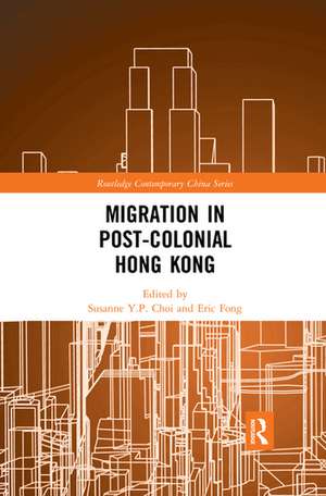 Migration in Post-Colonial Hong Kong de Susanne Y.P. Choi