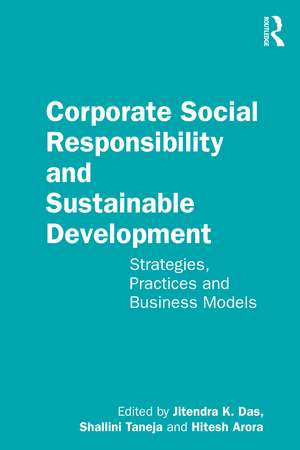 Corporate Social Responsibility and Sustainable Development: Strategies, Practices and Business Models de Jitendra K. Das