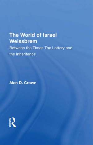 The World Of Israel Weissbrem: Between The Times And ""the Lottery And The Inheritance"" de Israel Weissbrem