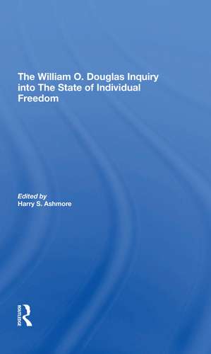 The William O. Douglas Inquiry Into The State Of Individual Freedom de Harry S Ashmore